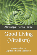 Good Living (Vitalism): Alter-native to Capitalism and Socialism