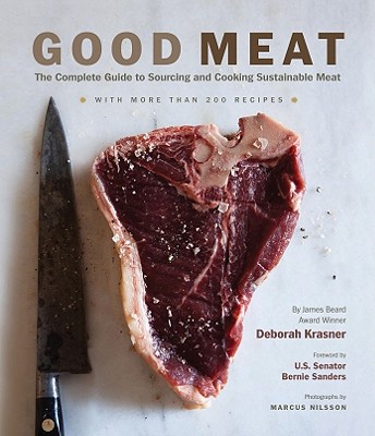 Good Meat: The Complete Guide to Sourcing and Cooking Sustainable Meat - Krasner, Deborah, and Nilsson, Marcus (Photographer)