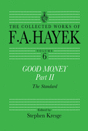Good Money, Part II: Volume Six of the Collected Works of F.A. Hayek