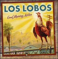 Good Morning Aztln - Los Lobos