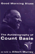 Good Morning Blues - Basie, Count, and Murray, Albert