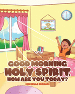 Good Morning Holy Spirit, How Are You Today?