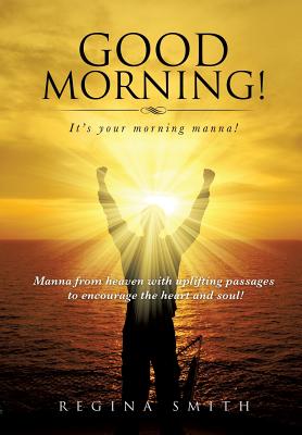 Good Morning! It's Your Morning Manna! - Smith, Regina