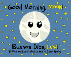 Good Morning, Moon/Buenos d?as, Luna: Preschool/Early Reader Version