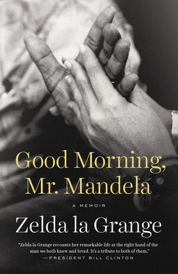 Good Morning, Mr. Mandela: A Memoir - La Grange, Zelda