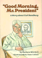 Good Morning, Mr. President: A Story about Carl Sandburg