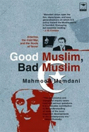 Good Muslim, Bad Muslim: America, the Cold War, and the Roots of Terror