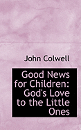Good News for Children: God's Love to the Little Ones