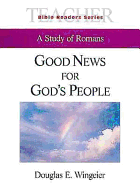 Good News for God's People Teacher: A Study of Romans