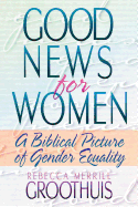 Good News for Women: A Biblical Picture of Gender Equality