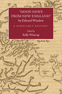 Good News from New England" by Edward Winslow: A Scholarly Edition