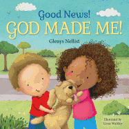 Good News! God Made Me!: (A Cute Rhyming Board Book for Toddlers and Kids Ages 0-4 That Teaches Children That God Made Their Fingers, Toes, Nose, Etc.)