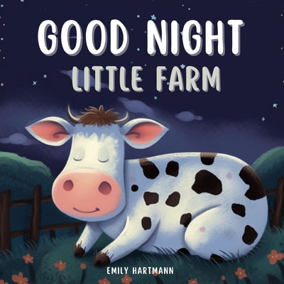 Good Night, Little Farm: Bedtime Story For Children, Nursery Rhymes For Babies and Toddler - Hartmann, Emily