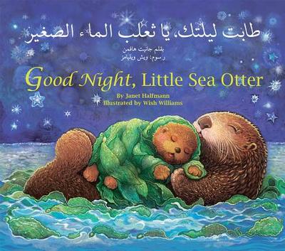 Good Night, Little Sea Otter (Arabic/English) - Halfmann, Janet, and Williams, Wish (Illustrator)