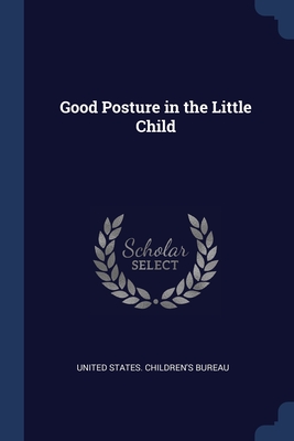 Good Posture in the Little Child - United States Children's Bureau (Creator)