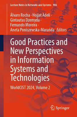 Good Practices and New Perspectives in Information Systems and Technologies: WorldCIST 2024, Volume 2 - Rocha, lvaro (Editor), and Adeli, Hojjat (Editor), and Dzemyda, Gintautas (Editor)