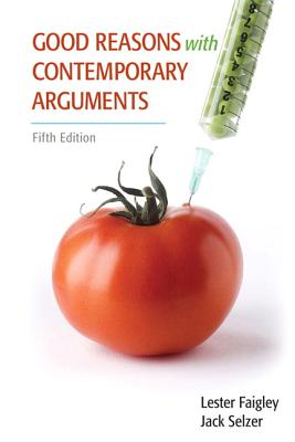 Good Reasons with Contemporary Arguments Plus New Mycomplab Etext Student Access Card - Faigley, Lester, Professor, and Selzer, Jack