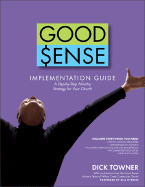 Good Sense Implementation Guide: A Step-By-Step Strategy for Your Church - Towner, Dick