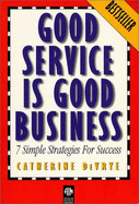 Good Service Good Business: 7 Simple Strategies for Success