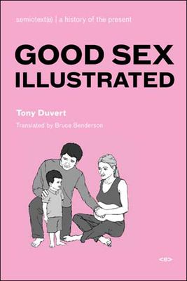 Good Sex Illustrated - Duvert, Tony, and Benderson, Bruce (Translated by)