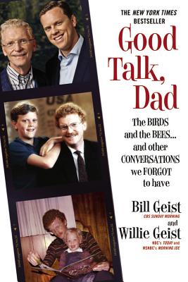Good Talk, Dad: The Birds and the Bees...and Other Conversations We Forgot to Have - Geist, Bill, and Geist, Willie