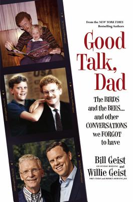 Good Talk, Dad: The Birds and the Bees...and Other Conversations We Forgot to Have - Geist, Bill, and Geist, Willie