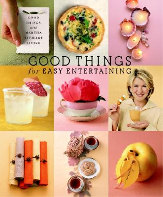 Good Things for Easy Entertaining: The Best of Martha Stewart Living - Martha Stewart Living Magazine