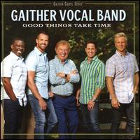 Good Things Take Time - Gaither Vocal Band
