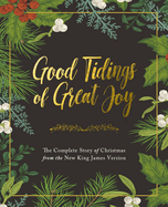 Good Tidings of Great Joy: The Complete Story of Christmas from the New King James Version