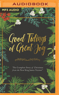 Good Tidings of Great Joy: The Complete Story of Christmas from the New King James Version