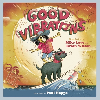 Good Vibrations: A Children's Picture Book - Wilson, Brian, and Love, Mike