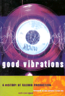 Good Vibrations, Second Edition: A History of Record Production