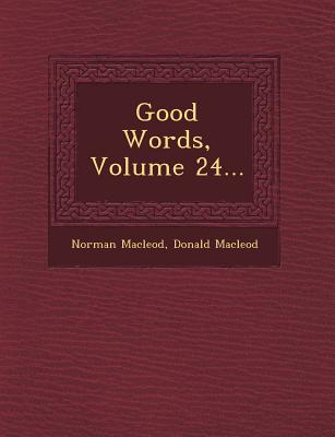 Good Words, Volume 24... - MacLeod, Norman, and MacLeod, Donald