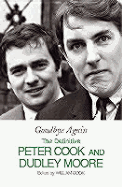 Goodbye Again: The Definitive Peter Cook and Dudley Moore - Cook, Peter