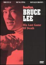 Goodbye, Bruce Lee: His Last Game of Death