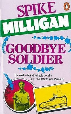 Goodbye Soldier - Milligan, Spike