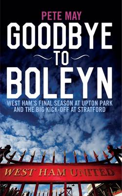 Goodbye to Boleyn - May, Pete