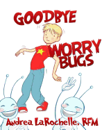 Goodbye Worry Bugs