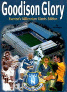 Goodison Glory: Everton's Millennium Giants Edition - Rogers, Ken