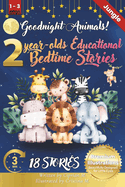 Goodnight Animals: 2-Year-Old's Educational Bedtime Stories with Premium Illustrations: Fun Animal Actions to Enchant and Engage Toddlers in a Cozy Bedtime Setting