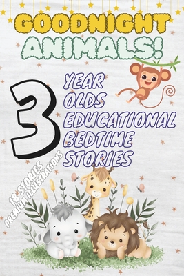 Goodnight Animals: 3-Year-Old's Educational Bedtime Stories with Premium Illustrations: Discover Animal Homes in Nature's Calm for a Peaceful Bedtime Routine - M, Ciprian