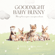 Goodnight Baby Bunny: warming bedtime story and a positive read for ALL new families. "Brave and tall, or not all... you'll always be just right "