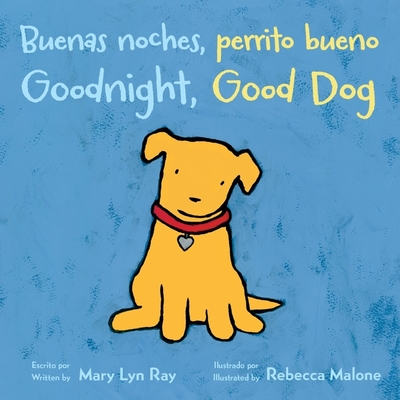Goodnight, Good Dog/Buenas Noches, Perrito Bueno: Bilingual English-Spanish - Ray, Mary Lyn