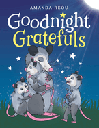 Goodnight Gratefuls: A Children's Bedtime Book for Kids Age 3-7 About Love and Appreciation