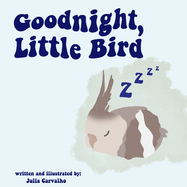 Goodnight, Little Bird: A Book Affirming Children Why They Are Loved