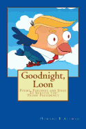 Goodnight, Loon: Poems and Parodies to Survive the Trump Presidency