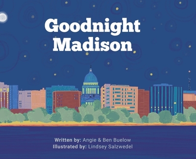 Goodnight Madison - Buelow, Angie, and Buelow, Ben