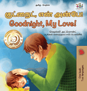 Goodnight, My Love! (Tamil English Bilingual Children's Book)