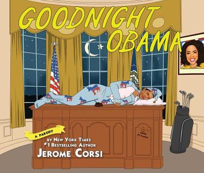 Goodnight Obama: A Parody - Corsi, Jerome, Dr., and Anthony, M G