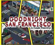 Goodnight San Francisco: A Dark Parody